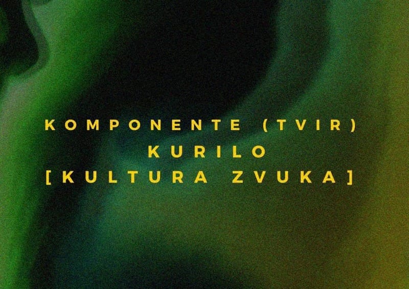 Komponente / Kurilo [Kultura Zvuka / Tvir] Днепр, 25.01.2020, цена, даты. Афиша Днепра